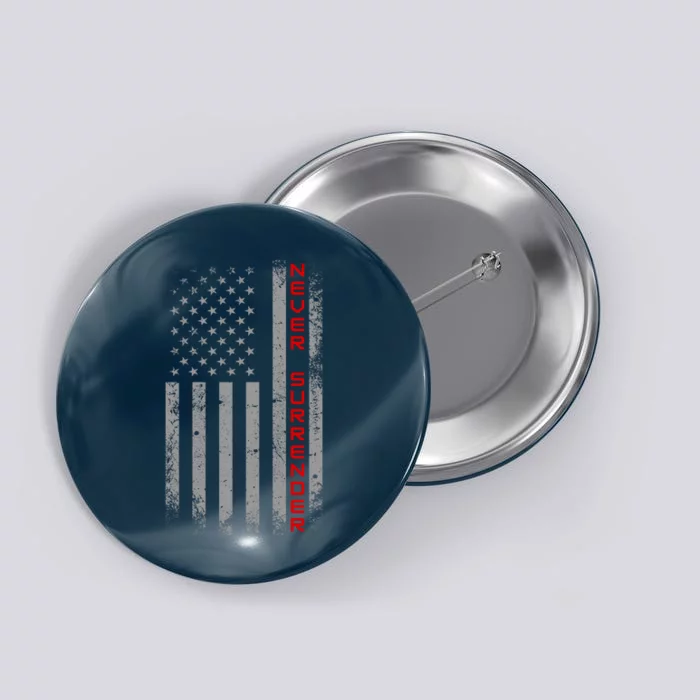 Never Surrender | Usa Flag Never Surrender Button