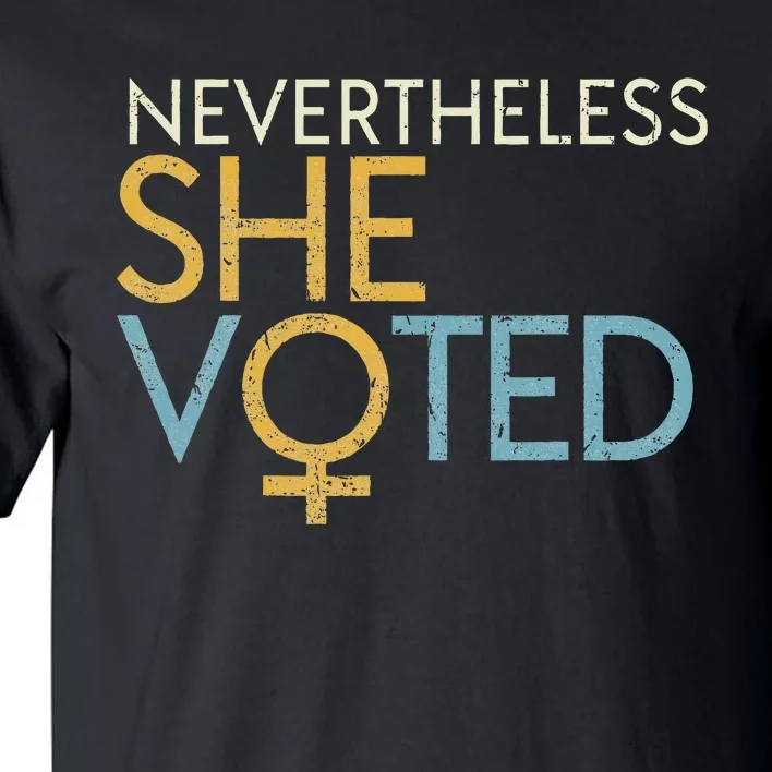 Nevertheless She Voted WoS Rights Feminist Gift Tall T-Shirt