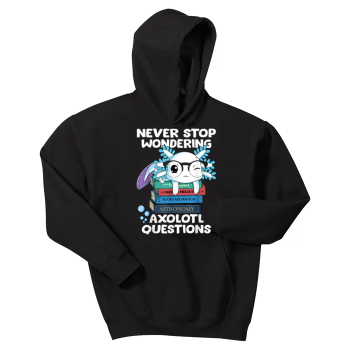 Never Stop Wondering Axolotl Questions Shirt Cute Axolotl Kids Hoodie