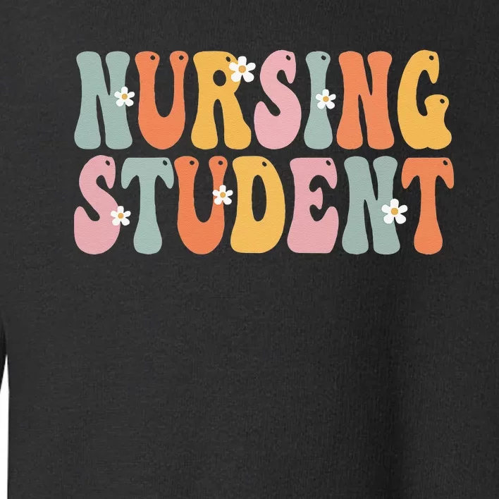 Nursing Student Week Groovy Appreciation Day For Women Work Toddler Sweatshirt