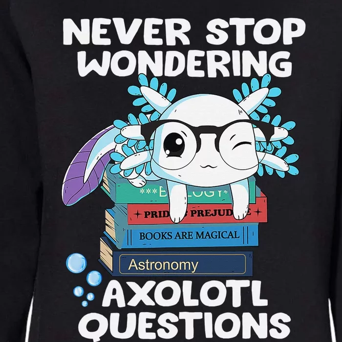 Never Stop Wondering Axolotl Questions Shirt Cute Axolotl Womens California Wash Sweatshirt