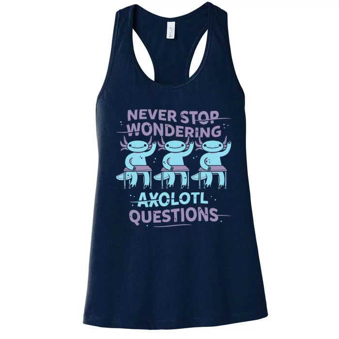 Never Stop Wondering AXOLOTL QUESTIONS Women's Racerback Tank