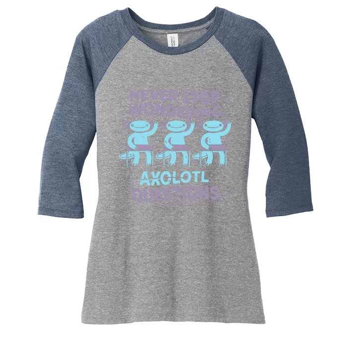 Never Stop Wondering AXOLOTL QUESTIONS Women's Tri-Blend 3/4-Sleeve Raglan Shirt