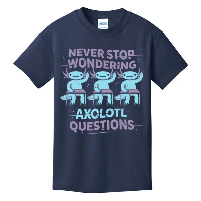 Never Stop Wondering AXOLOTL QUESTIONS Kids T-Shirt