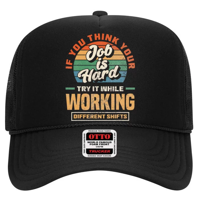 Night Shift Worker Overnight Shift Funny Shift Work High Crown Mesh Trucker Hat