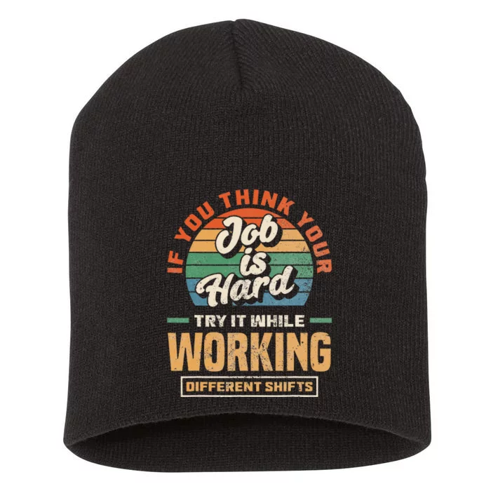 Night Shift Worker Overnight Shift Funny Shift Work Short Acrylic Beanie