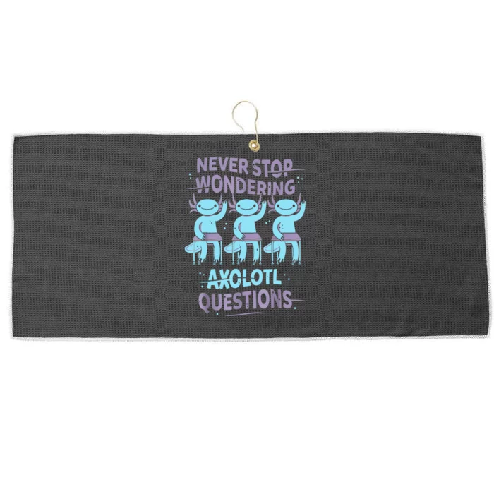 Never Stop Wondering AXOLOTL QUESTIONS For Axolotl Lovers Large Microfiber Waffle Golf Towel