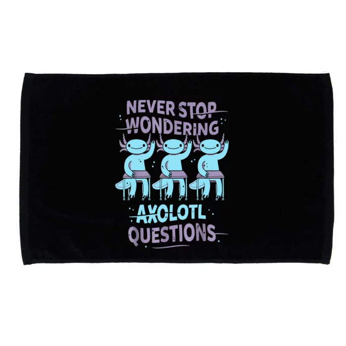 Never Stop Wondering AXOLOTL QUESTIONS For Axolotl Lovers Microfiber Hand Towel