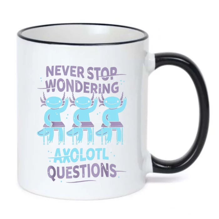 Never Stop Wondering AXOLOTL QUESTIONS For Axolotl Lovers Black Color Changing Mug