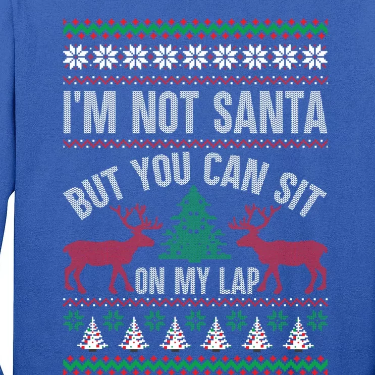 Not Santa You Can Sit On My Lap Ugly Christmas Gift Tall Long Sleeve T-Shirt