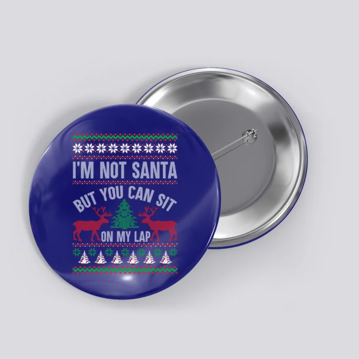 Not Santa You Can Sit On My Lap Ugly Christmas Gift Button