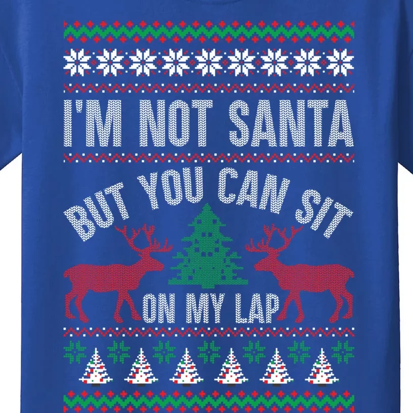 Not Santa You Can Sit On My Lap Ugly Christmas Gift Kids T-Shirt