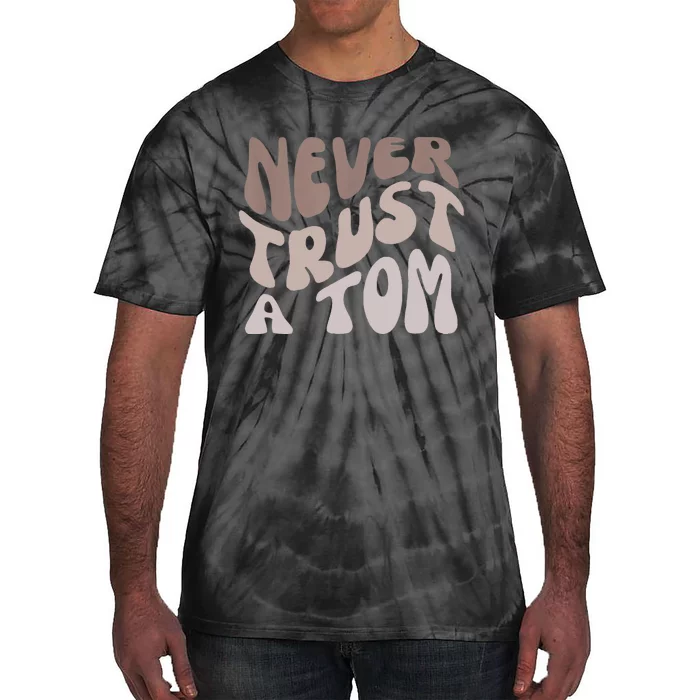 Never Trust A Tom Team Ariana Tie-Dye T-Shirt