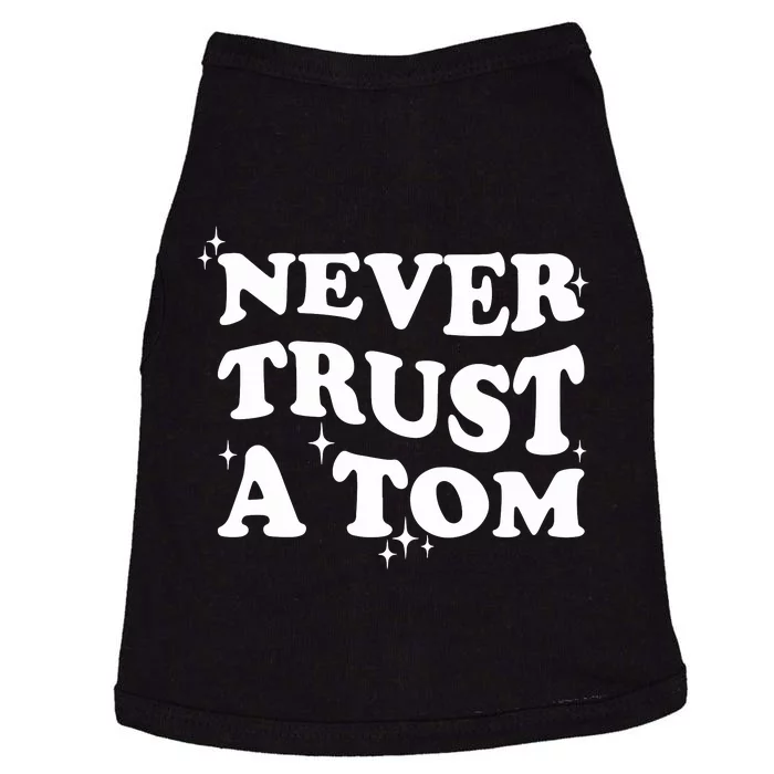 Never Trust A Tom Doggie Tank