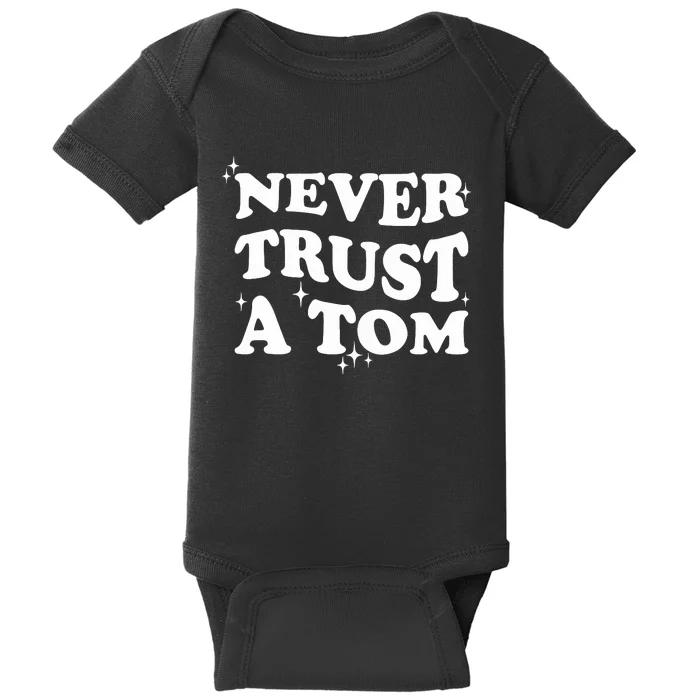 Never Trust A Tom Baby Bodysuit