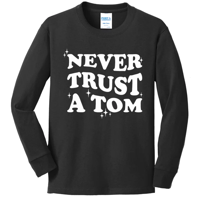 Never Trust A Tom Kids Long Sleeve Shirt