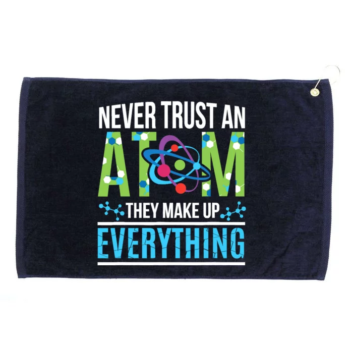 Never Trust An Atom They Make Up Everything Science Grommeted Golf Towel