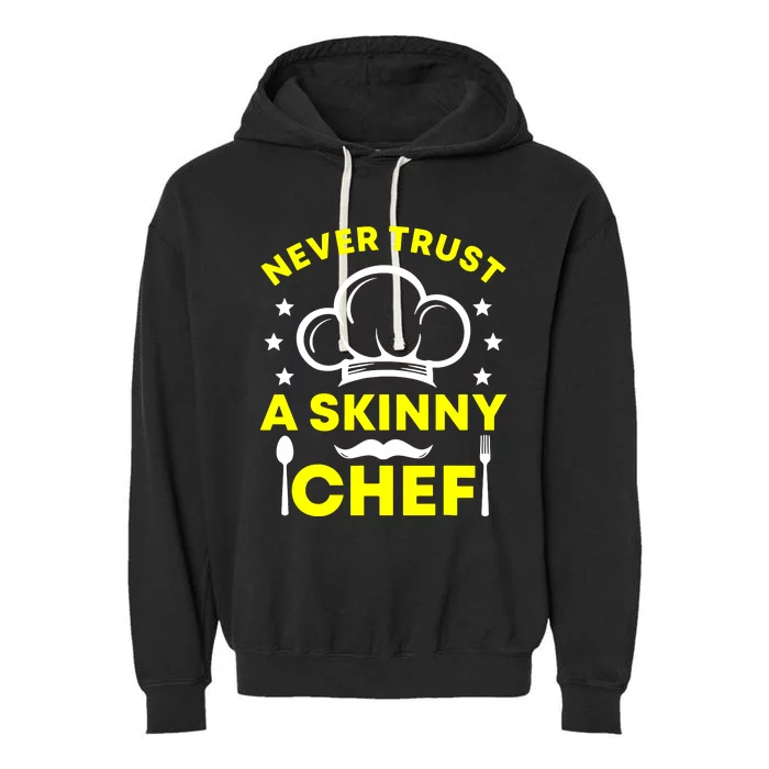 Never Trust A Skinny Chef Garment-Dyed Fleece Hoodie