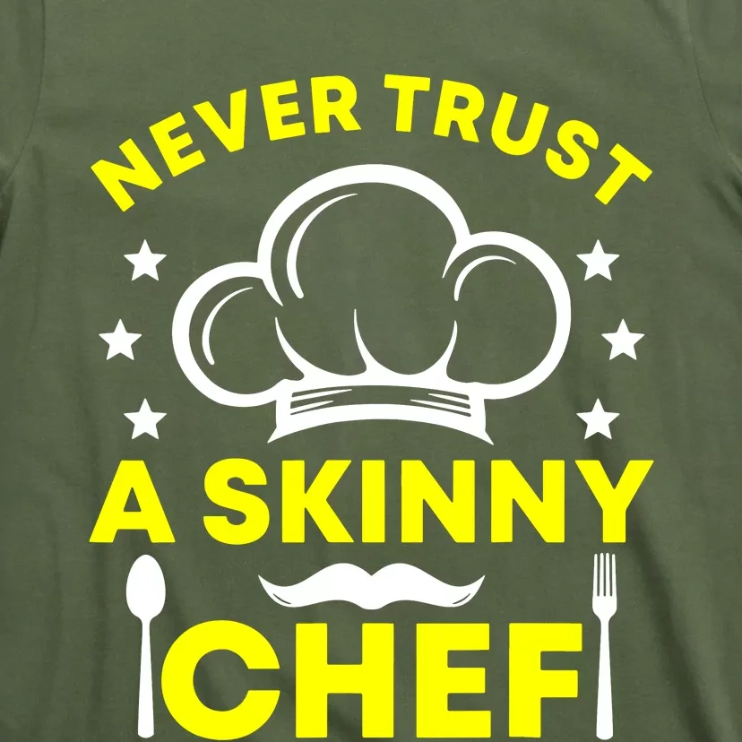 Never Trust A Skinny Chef T-Shirt