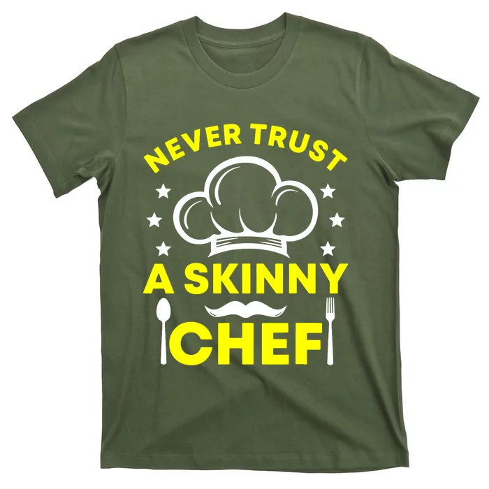 Never Trust A Skinny Chef T-Shirt