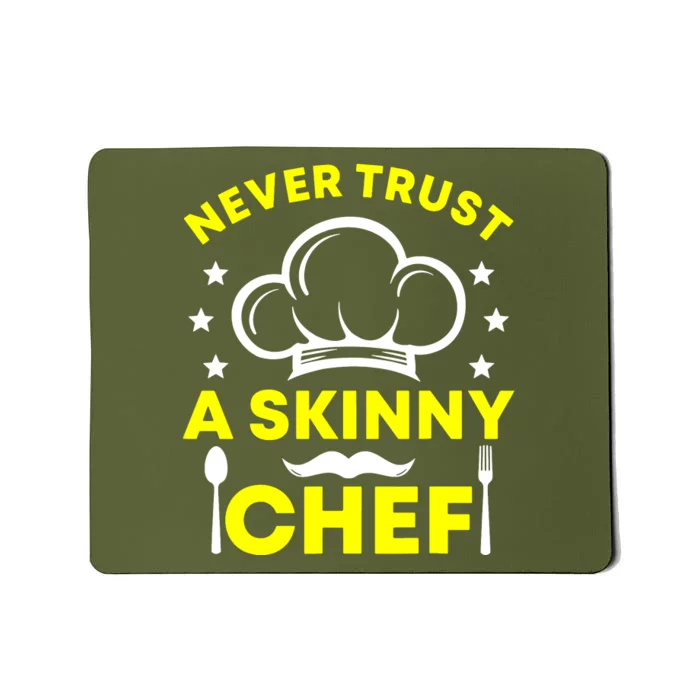 Never Trust A Skinny Chef Mousepad