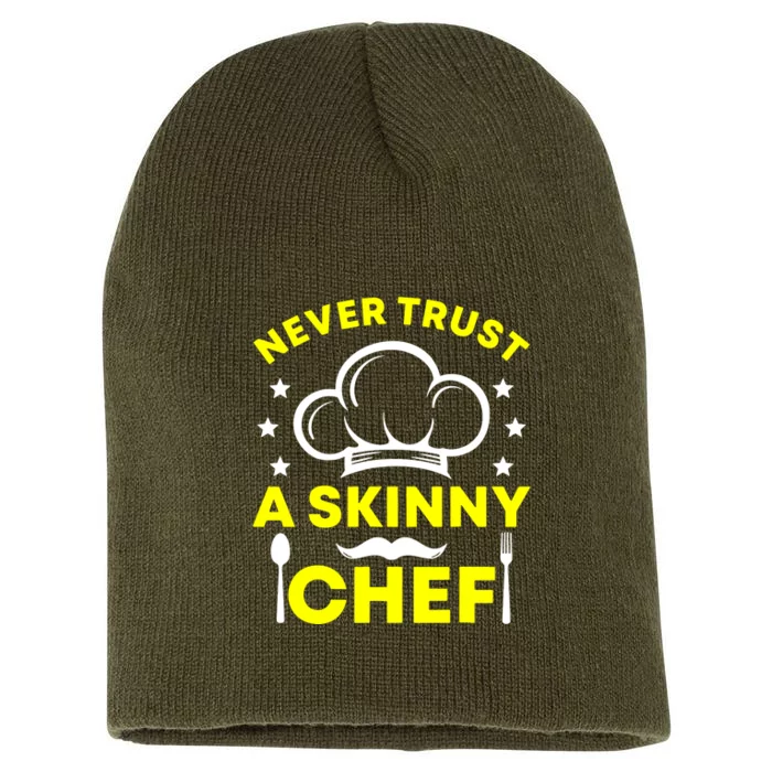 Never Trust A Skinny Chef Short Acrylic Beanie