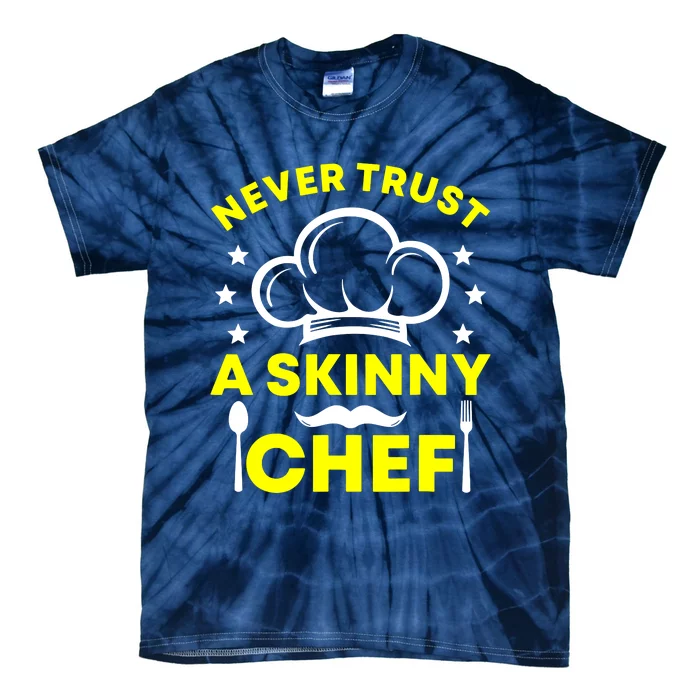 Never Trust A Skinny Chef Tie-Dye T-Shirt