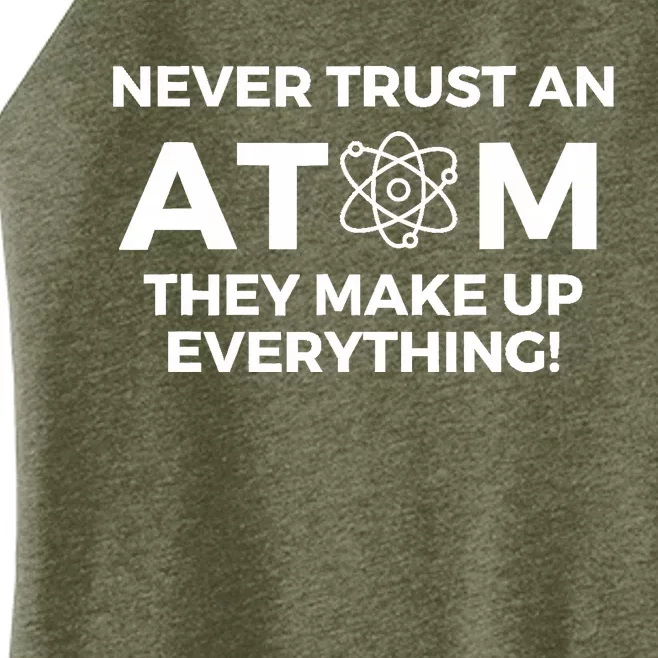 Never Trust an Atom They Make Up Everything - Chemistry Women’s Perfect Tri Rocker Tank