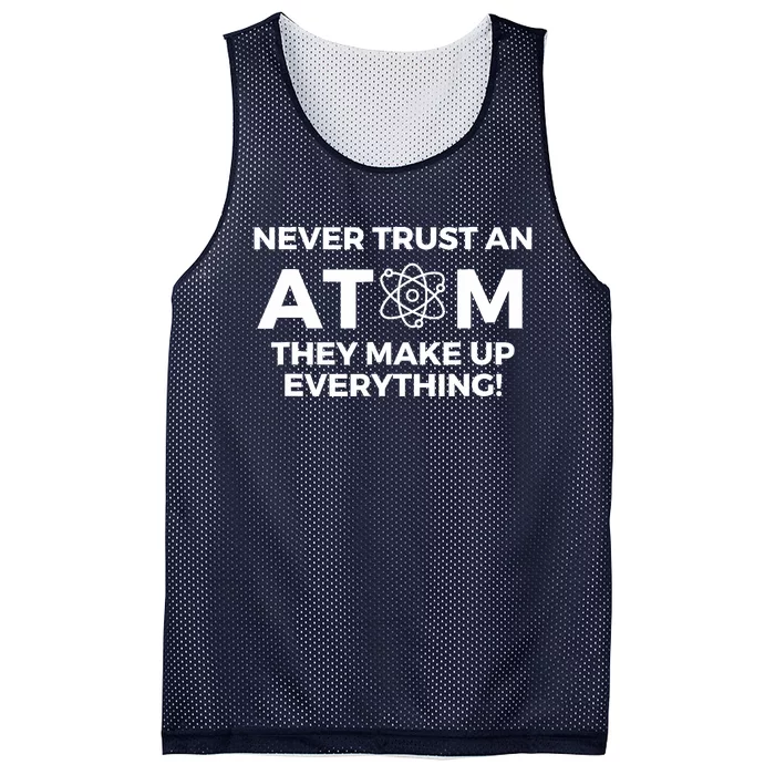 Never Trust an Atom They Make Up Everything - Chemistry Mesh Reversible Basketball Jersey Tank