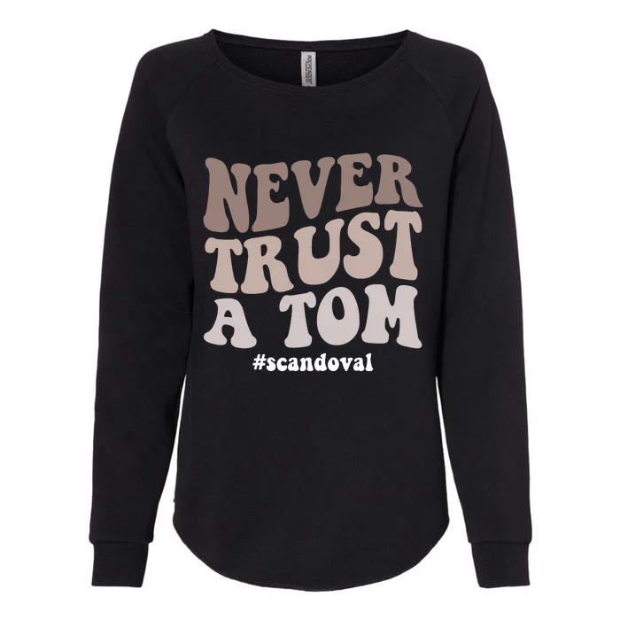 Never Trust A Tom Vanderpump Rules Team Ariana Womens California Wash Sweatshirt