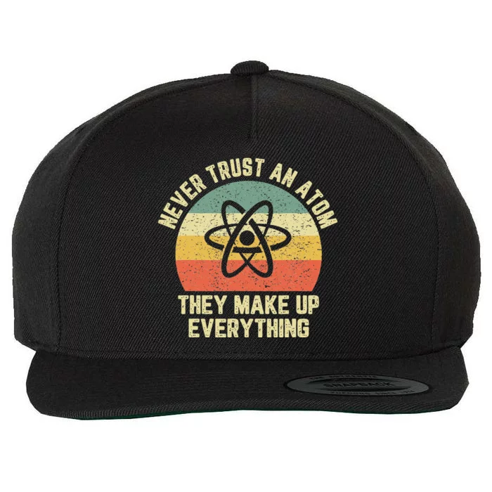 Never Trust an Atom Science Funny Love Science Teacher Wool Snapback Cap