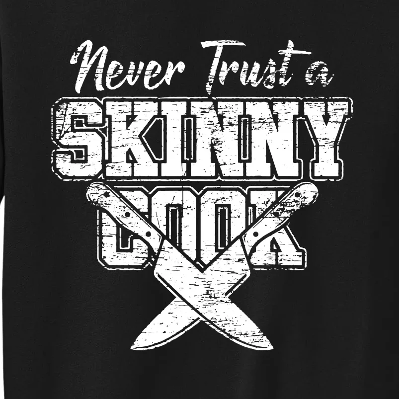 Never Trust A Skinny Cook Sweatshirt