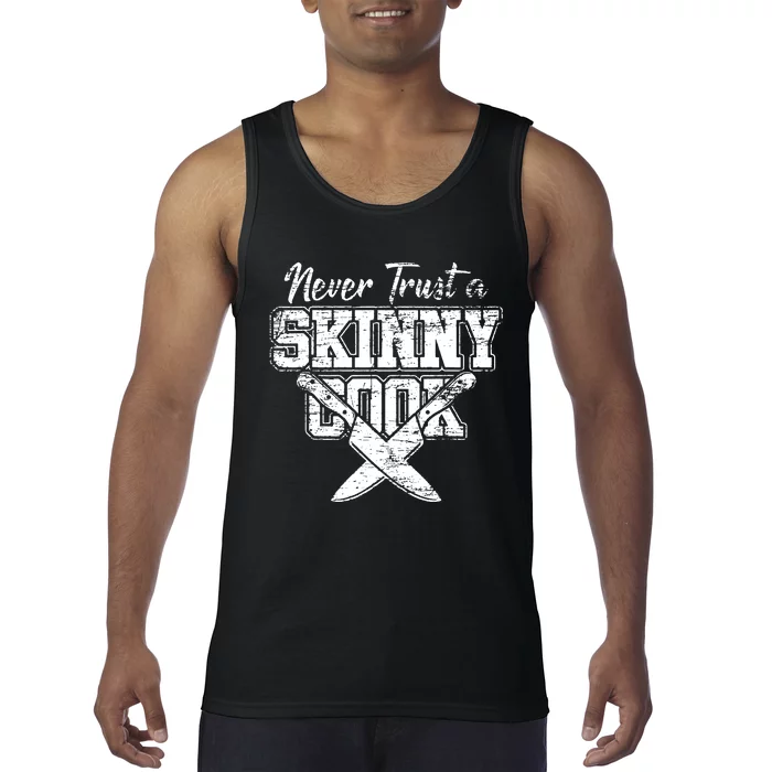 Never Trust A Skinny Cook Tank Top