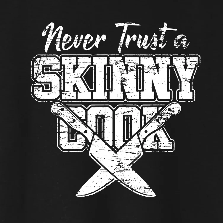 Never Trust A Skinny Cook Women's Crop Top Tee