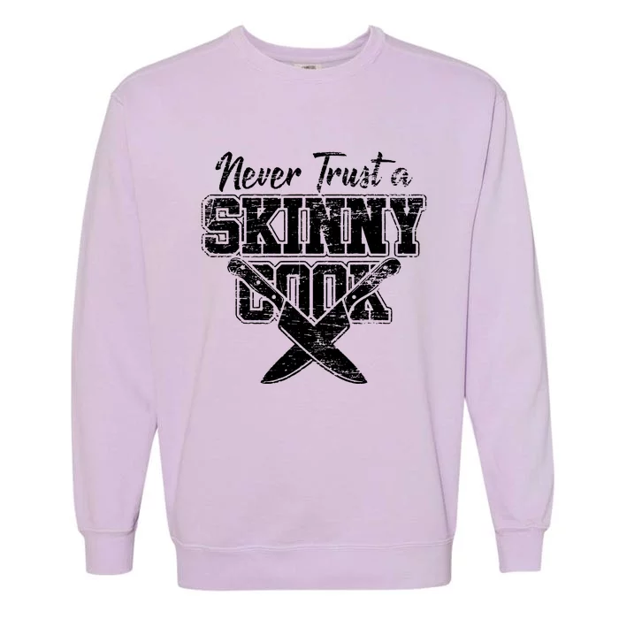 Never Trust A Skinny Cook Garment-Dyed Sweatshirt