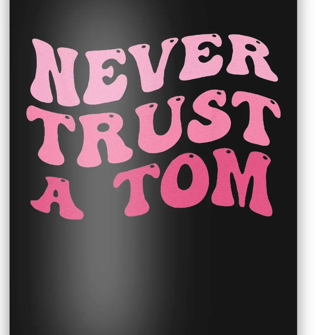 Never Trust A Tom Poster