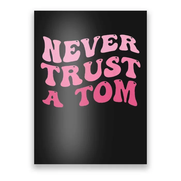 Never Trust A Tom Poster