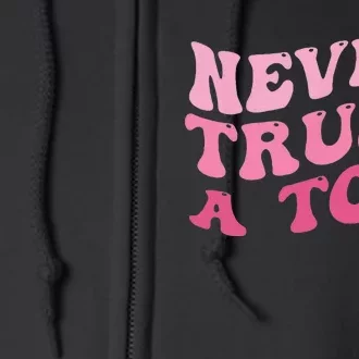 Never Trust A Tom Full Zip Hoodie