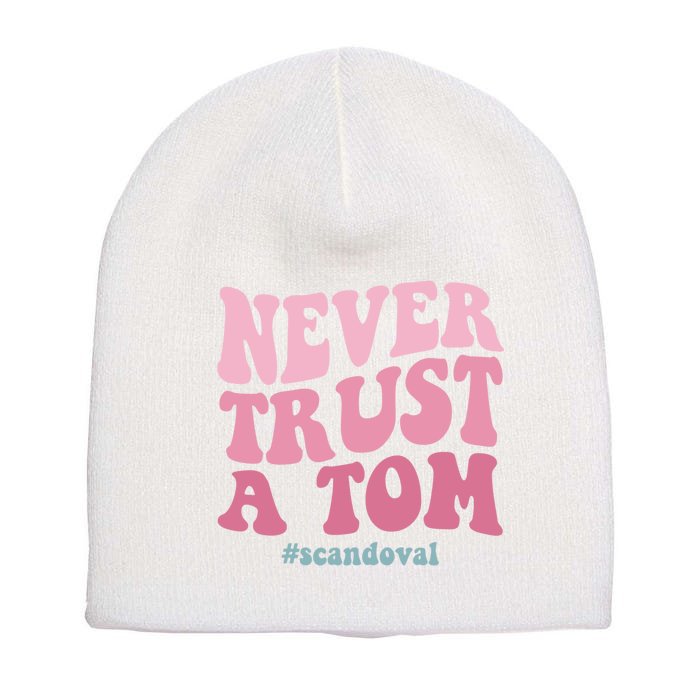 Never Trust A Tom Scandoval Front & Back Short Acrylic Beanie