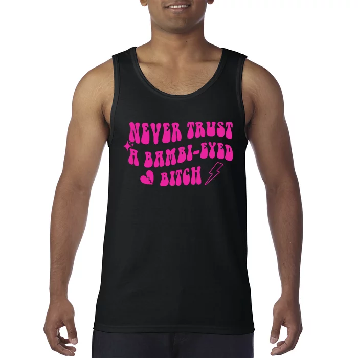 Never Trust A Bambi Eyed Biitch Tank Top