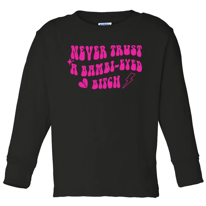 Never Trust A Bambi Eyed Biitch Toddler Long Sleeve Shirt