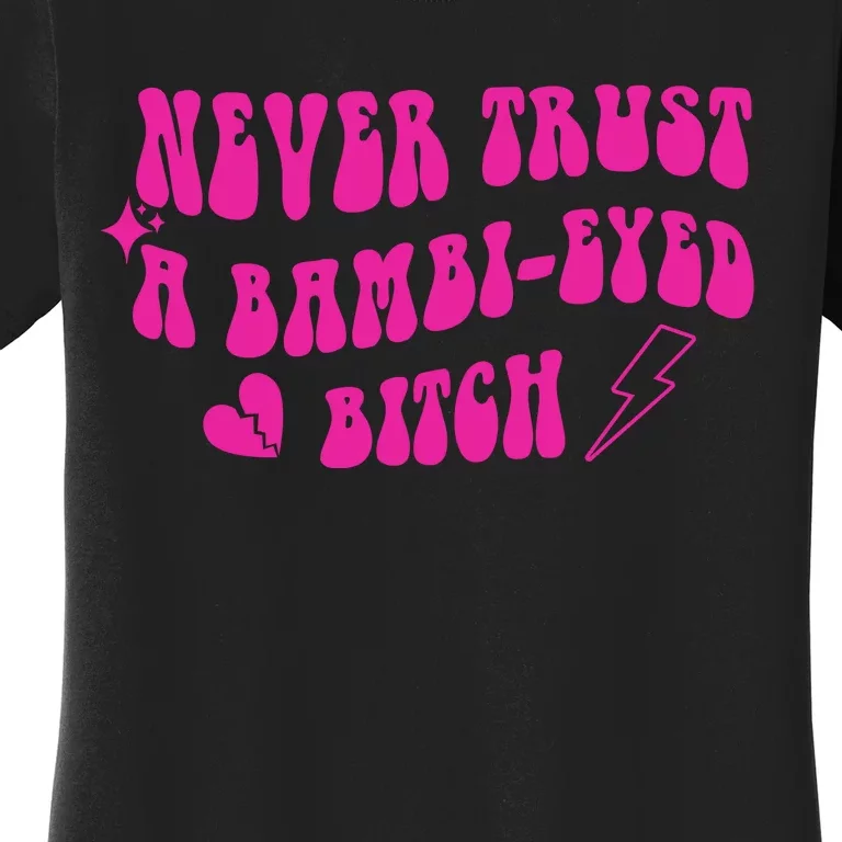 Never Trust A Bambi Eyed Biitch Women's T-Shirt