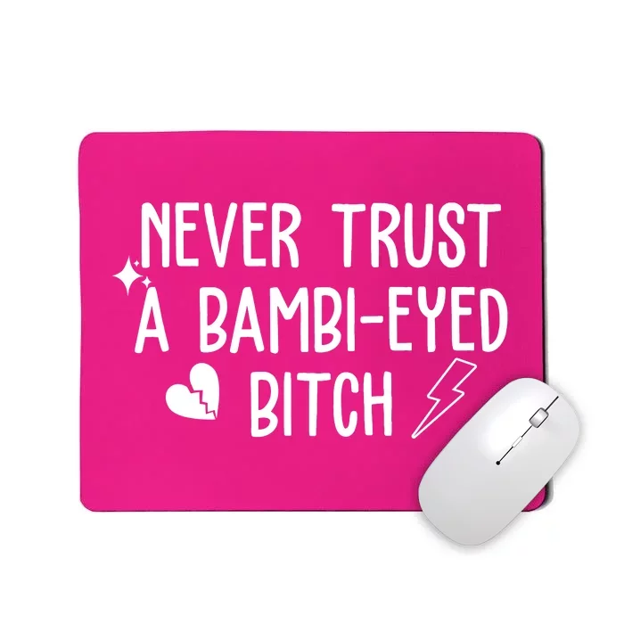 Never Trust A Bambi Eyed Biitch Funny Humor Mousepad