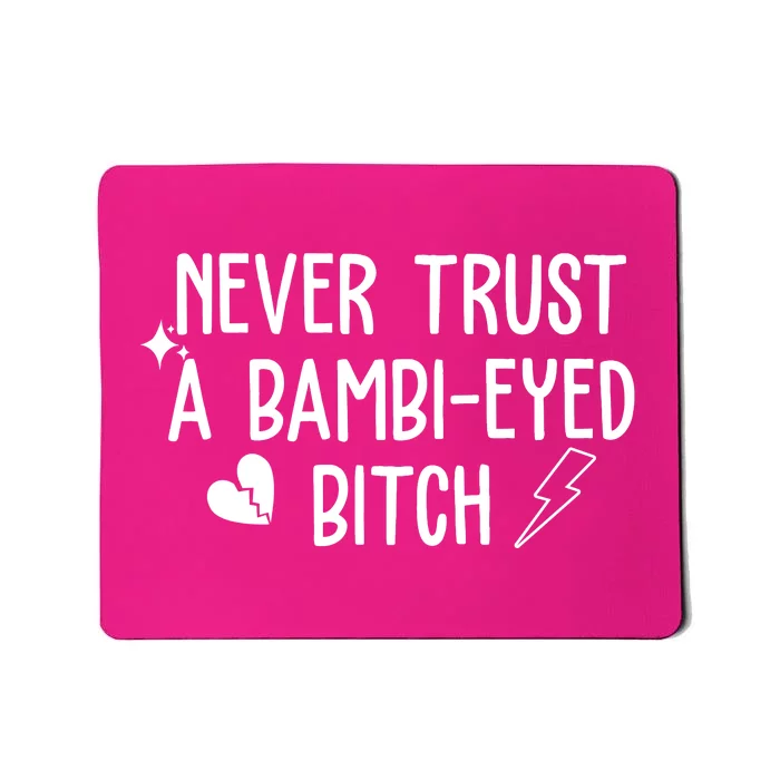 Never Trust A Bambi Eyed Biitch Funny Humor Mousepad