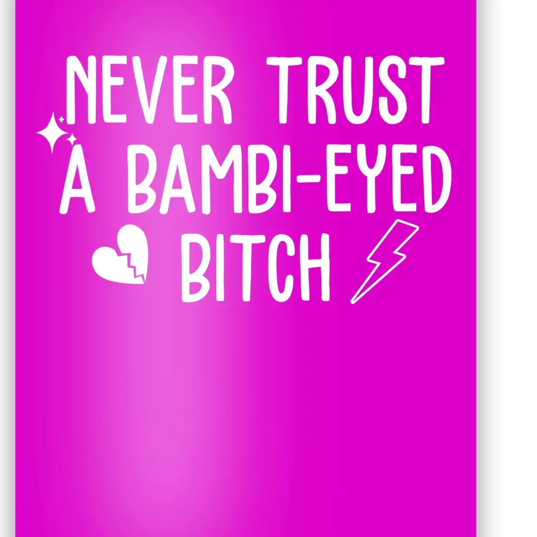 Never Trust A Bambi Eyed Biitch Funny Humor Poster