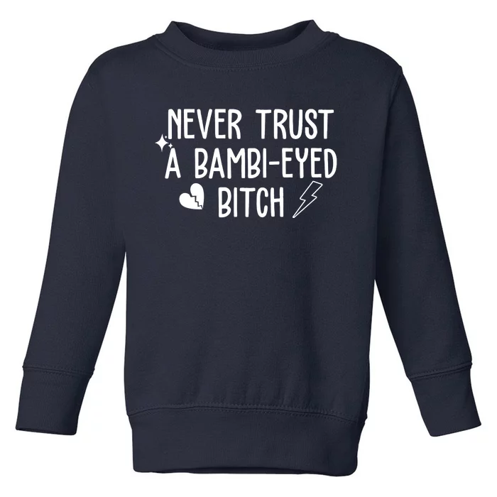 Never Trust A Bambi Eyed Biitch Funny Humor Toddler Sweatshirt