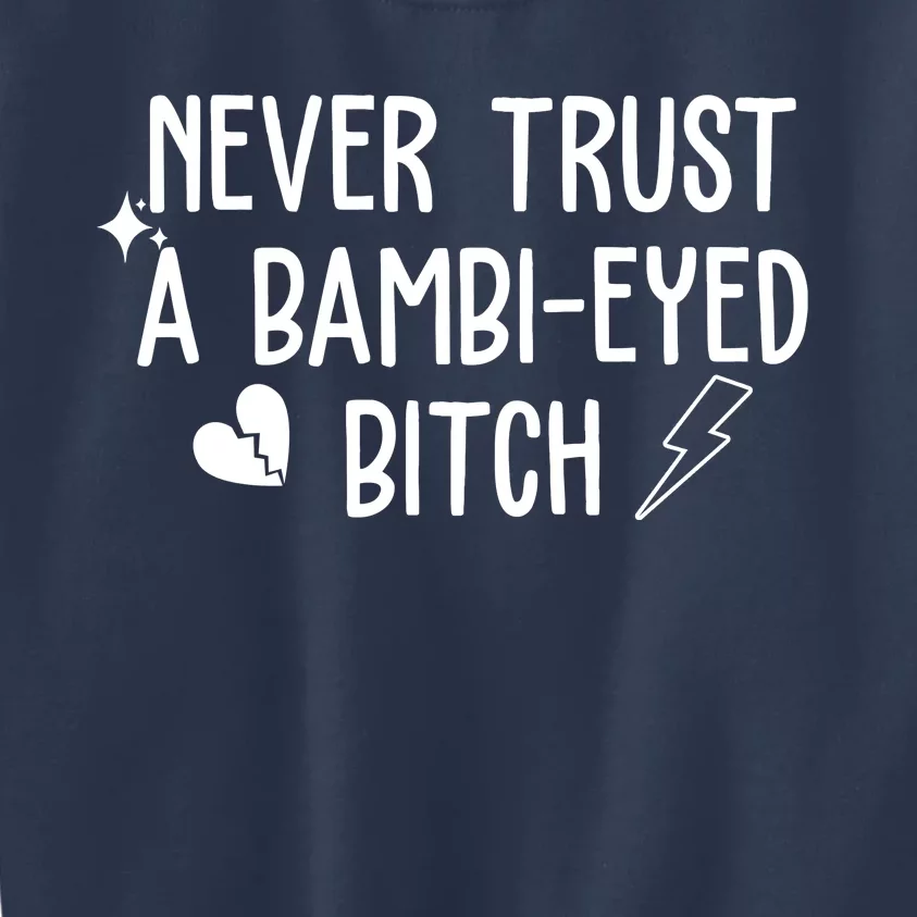 Never Trust A Bambi Eyed Biitch Funny Humor Kids Sweatshirt