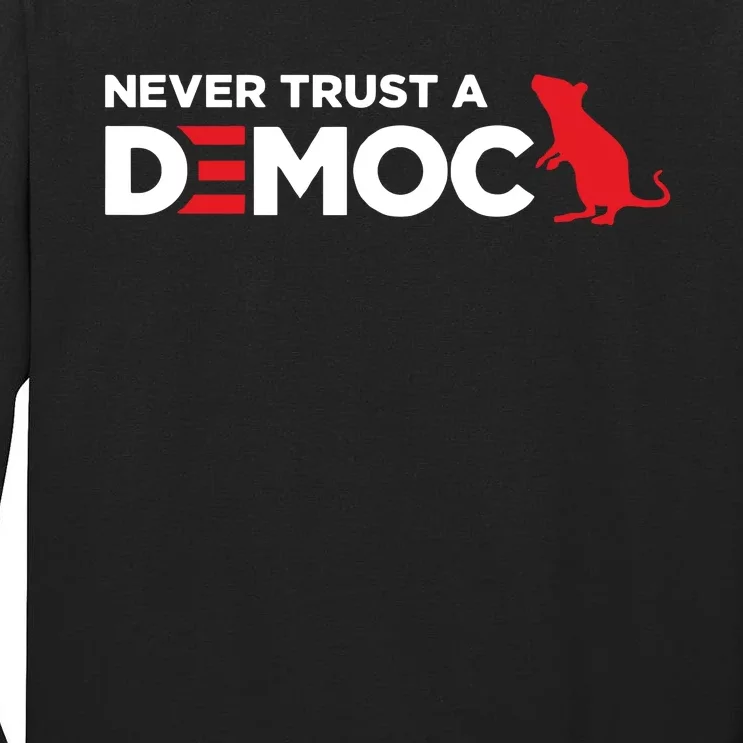 Never Trust A Democrat Tall Long Sleeve T-Shirt