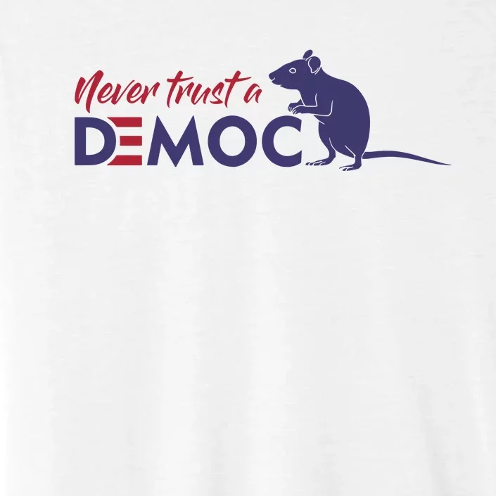 Never Trust A Democrat Trump Political ChromaSoft Performance T-Shirt