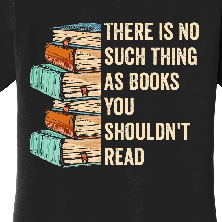 No Thing As Books You ShouldnT Read Banned Books Reader Women's T-Shirt